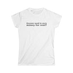 Anyone Need To Earn Money For Rent? - Women's T-Shirt