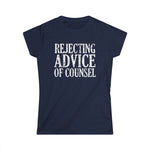 Rejecting Advice Of Counsel - Women's T-Shirt