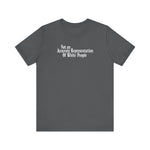 Not An Accurate Representation Of White People -  Men's T-Shirt