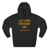 I Put The Lotion In The Basket On The First Date - Hoodie