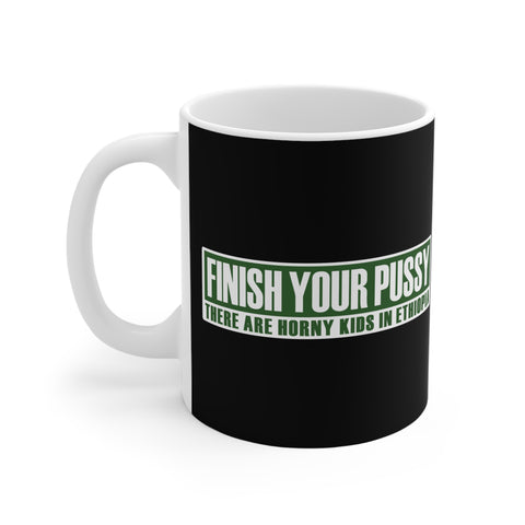 Finish Your Pussy - There Are Horny Kids In Ethiopia - Mug