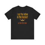 I Put The Lotion In The Basket On The First Date - Men's T-Shirt