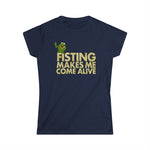 Fisting Makes Me Come Alive (Kermit The Frog) - Women's T-Shirt