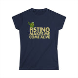 Fisting Makes Me Come Alive (Kermit The Frog) - Women's T-Shirt