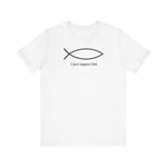 I Just Support Fish -  Men's T-Shirt