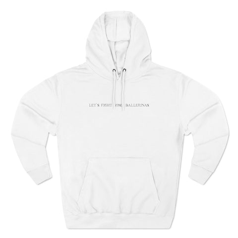 Let's Fight Some Ballerinas - Hoodie