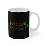 Your Mom Is A Whore - Merry Christmas - Mug