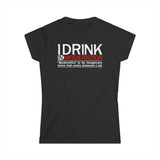 I Drink In Moderation - Women's T-Shirt