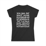 You Big Fat Snot Nose Doodiehead Motherfucker - Women's T-Shirt