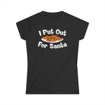 I Put Out For Santa - Women's T-Shirt