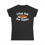 I Put Out For Santa - Women's T-Shirt