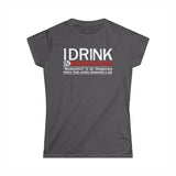 I Drink In Moderation - Women's T-Shirt