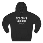 Nobody's Perfect, Especially You - Hoodie