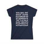 You Big Fat Snot Nose Doodiehead Motherfucker - Women's T-Shirt