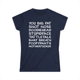 You Big Fat Snot Nose Doodiehead Motherfucker - Women's T-Shirt