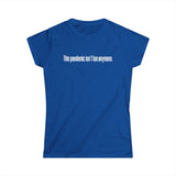 This Pandemic Isn't Fun Anymore - Women's T-Shirt