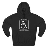 I'm Just In It For Parking - Hoodie