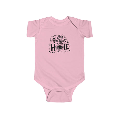 I Spent 9 Months In The Hole -Baby  Onesie