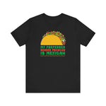 My Preferred Gender Pronoun Is Mexican (Taco) - Men's T-Shirt