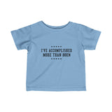 I've Accomplished More Than Biden (Baby Shirt)- Baby T-Shirt