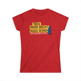 This Shirt Doesn't Make Sense And Neither Does This Apple - Women's T-Shirt