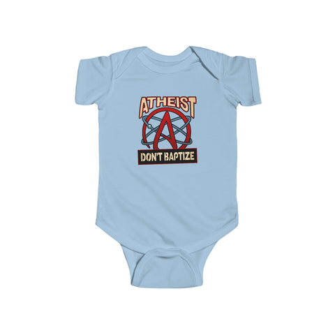 Atheist - Don't Baptize - Baby Onesie