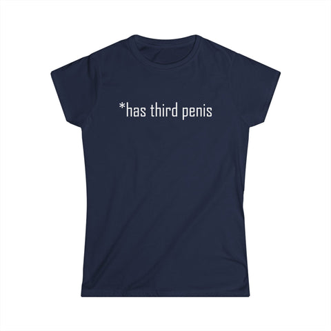 Has Third Penis - Women's T-Shirt