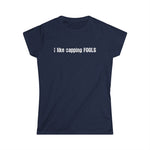 I Like Capping Fools - Women's T-Shirt