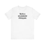 My Life Is A Very Complicated Drinking Game -  Men's T-Shirt