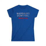 Marriages Don't Fail. Wives Fail. - Women's T-Shirt