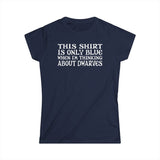 This Shirt Is Only Blue When I'm Thinking About Dwarves - Women's T-Shirt