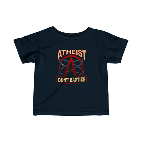 Atheist - Don't Baptize - Baby T-Shirt