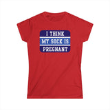 I Think My Sock Is Pregnant - Women's T-Shirt