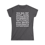 You Big Fat Snot Nose Doodiehead Motherfucker - Women's T-Shirt