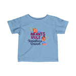 Infants Rule Toddlers Drool - Baby T-Shirt