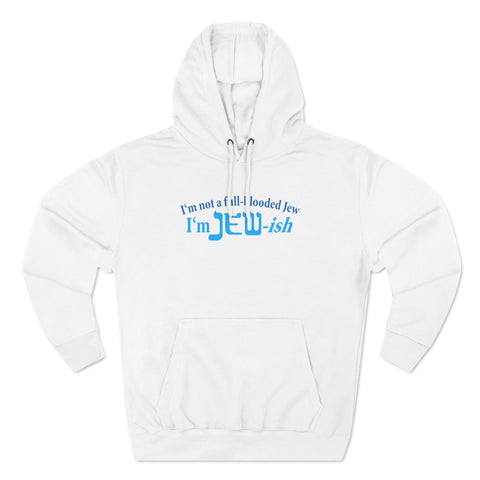 I'm Not A Full Blooded Jew - I'm Jewish - Hoodie