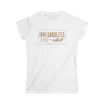 Irregardless Your A Idiot. Literally. - Women's T-Shirt