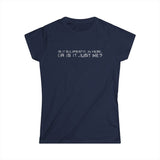 Is It Solipsistic In Here Or Is It Just Me? - Women's T-Shirt