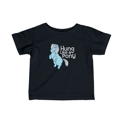 Hung Like A Pony - Baby T-Shirt