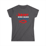 Abort Born Again Christians - Women's T-Shirt