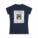 Lost Pet Midget Responds To The Name Tiny Jeff - Women's T-Shirt