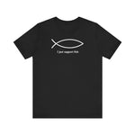 I Just Support Fish -  Men's T-Shirt