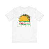 My Preferred Gender Pronoun Is Mexican (Taco) - Men's T-Shirt