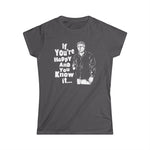 If You're Happy And You Know It... - Women's T-Shirt