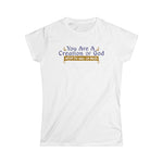 You Are A Creation Of God - When He Was On Meth - Women's T-Shirt