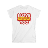 I Love Watermelon & Fried Chicken Too - Women's T-Shirt