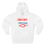 Abort Born Again Christians - Hoodie