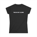 This Is My Clone - Women's T-Shirt