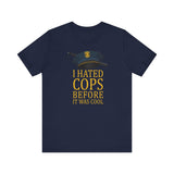 I Hated Cops Before It Was Cool -  Men's T-Shirt