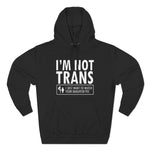 I'm Not Trans. I Just Want To Watch Your Daughter Pee. - Hoodie